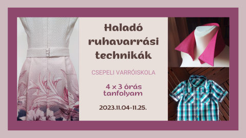 Haladó ruhavarrási technikák - Haladó Varrótanfolyam novemberben