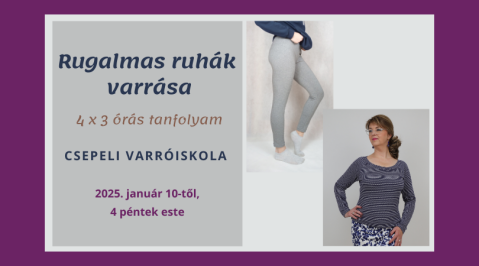 Rugalmas ruhák varrása - Középhaladó tanfolyam 2025 januárban