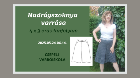 Nadrágszoknya varrása - Középhaladó tanfolyam májusban